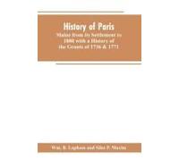 History Of Paris, Maine From Its Settlement To 1880 With A History Of The Grants Of 1736 & 1771 Together With Personal Sketches, A Copious Genealogical Register And An Appendix
