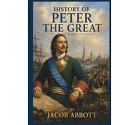 History of Peter the Great: Emperor of Russia