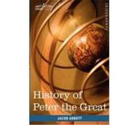 History of Peter the Great, Emperor of Russia Abbott, Jacob (Auteur)