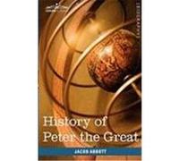 History of Peter the Great, Emperor of Russia Abbott, Jacob (Auteur)