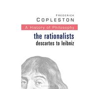 History of Philosophy Volume 4: The Rationalists: Descartes to Leibniz