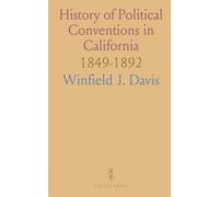 History of Political Conventions in California: 1849-1892