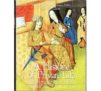 History of Private Life: Revelations of the Medieval World