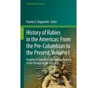 History Of Rabies In The Americas: From The Pre-Columbian To The Present, Volume I