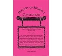 History of Redding, Connecticut--First Settlement to Present Time: With Notes on the Adams, Banks, Barlow, Bartlett, Bartram, Bates, Beach, Benedict, Todd, Charles Burr (Auteur)