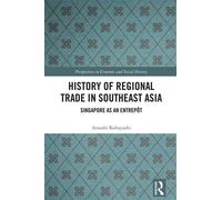History of Regional Trade in Southeast Asia Singapore as an Entrepôt - Atsushi Kobayashi - Routledge - ebook (ePub) - Livre