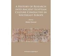 History of Research into Ancient Egyptian Culture in Southeast Europe - [Version Originale] Mladen Tomorad (Auteur)