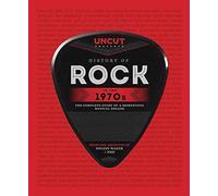 History of Rock in the 1970s: The Complete Story of a Momentous Musical Decade