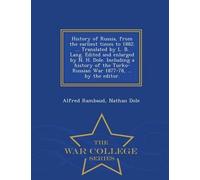 History Of Russia, From The Earliest Times To 1882. ... Translated By L. B. Lang. Edited And Enlarged By N. H. Dole. Including A History Of The Turko-