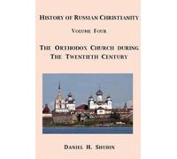 History Of Russian Christianity, Volume Four, The Russian Orthodox Church During The Twentieth Century