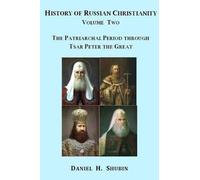 History Of Russian Christianity, Volume Two, The Patriarchal Period Through Tsar Peter The Great