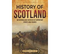 History of Scotland: An Enthralling Overview of Important Events and Figures
