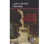 History Of Sculpture, Painting, And Architecture