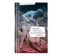 History of Sexual Punishment in Pictures