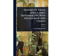 History Of South Africa Since September 1795. With Sixteen Maps And Charts