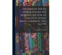 History Of South Africa Under The Administration Of The Dutch East India Company, 1652 To 1795