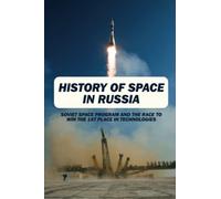 History Of Space In Russia: Soviet Space Program And The Race To Win The 1st Place In Technologies
