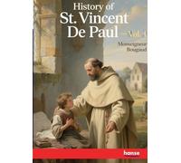 History of St. Vincent De Paul: Vol. I