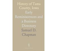 History of Tama County, Iowa: Early Reminiscences and a Business Directory