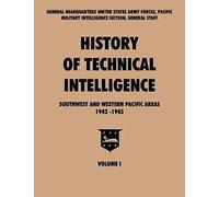 History Of Technical Intelligence, Southwest And Western Pacific Areas, 1942-1945, Vol. I