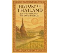 History of Thailand: Journey Through the Land of Smiles