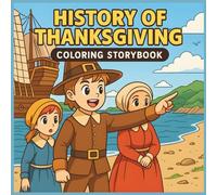 History of Thanksgiving Coloring Storybook for Kids: Learn About Pilgrims, Native Americans & The First Feast - Fun Fall Storytelling for Ages 3-8