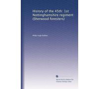 History of the 45th: 1st Nottinghamshire regiment (Sherwood foresters)