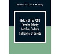 History Of The 72nd Canadian Infantry Battalion, Seaforth Highlanders Of Canada