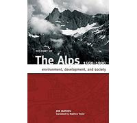 History of the Alps, 1500-1900: Environment, Development, and Society