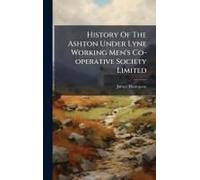 History Of The Ashton Under Lyne Working Men's Co-Operative Society Limited