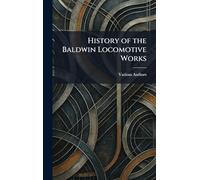 History of The Baldwin Locomotive Works