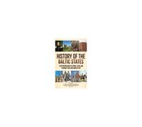 History Of The Baltic States: A Captivating Guide To Estonia, Latvia, And Lithuania's Rich And Complex Past