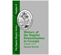History Of The Baptist Denomination In Georgia - Vol. 1