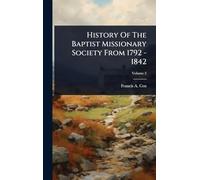 History Of The Baptist Missionary Society From 1792 - 1842