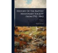 History Of The Baptist Missionary Society From 1792 - 1842