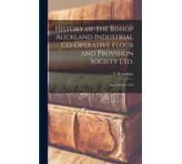 History Of The Bishop Auckland Industrial Co-Operative Flour And Provision Society Ltd.