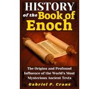 HISTORY of the Book of Enoch: The Origins and Profound Influence of the World’s Most Mysterious Ancient Texts