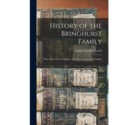 History Of The Bringhurst Family: With Notes On The Clarkson, De Peyster And Boude Families