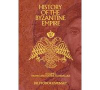 History of the Byzantine Empire Volume 1: From Constantine to Heraclius