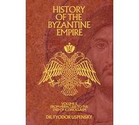History of the Byzantine Empire Volume 2: From Heraclius to the End of Iconoclasm