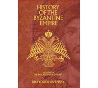 History of the Byzantine Empire Volume 3: The Macedonian Dynasty