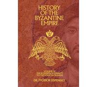 History of the Byzantine Empire Volume 4: The Komnenoi Dynasty to the Fourth Crusade