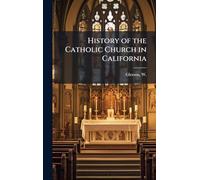 History of the Catholic Church in California