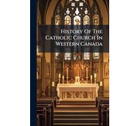 History Of The Catholic Church In Western Canada