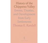 History of the Chippewa Valley: Events, Treaties, and Development from Early Settlements