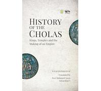 History of the Cholas Kings: Kings, Temples and the Making of an Empire