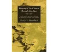 History of the Church Through the Ages: From the Apostolic Age, Through the Apostasies, the Dark Ages, the Reformation, and the Restoration Brumback, Robert H. (Auteur)