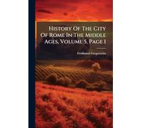 History Of The City Of Rome In The Middle Ages, Volume 5, Page 1