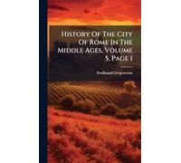 History Of The City Of Rome In The Middle Ages, Volume 5, Page 1