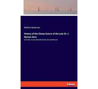 History Of The Clamp Suture Of The Late Dr. J. Marion Sims